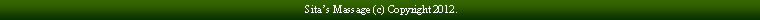 Text Box:  Sita�s Massage (c) Copyright 2012.