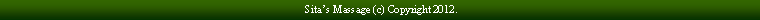 Text Box:  Sita�s Massage (c) Copyright 2012.